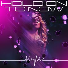 Kylie Minogue: Hold On To Now