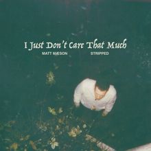 Matt Maeson: I Just Don't Care That Much (Stripped)