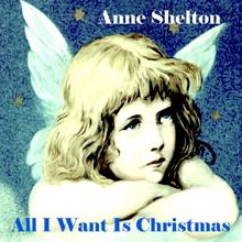 Anne Shelton: All I Want Is Christmas (Anne Shelton's Christmas Songs)