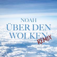 Noah: Über den Wolken (Remix)