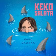 Keko Salata: Varo vaaraa