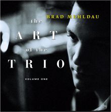Brad Mehldau: The Art of the Trio, Vol. 1
