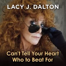 Lacy J. Dalton: Can't Tell Your Heart Who To Beat For