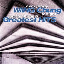 Wang Chung: Everybody Wang Chung Tonight... Wang Chung's Greatest Hits
