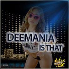 Deemania: Is That (Martini Monroe & Steve Moralezz Remix)