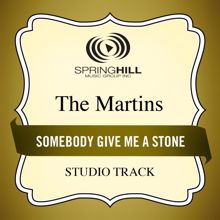 The Martins: Somebody Give Me A Stone