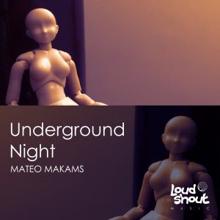 Mateo Makams: Underground Night