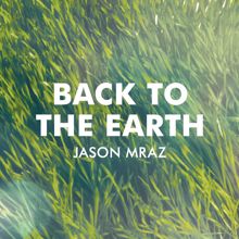 Jason Mraz: Back To The Earth