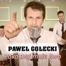 Pawel Golecki: Pokochaj mnie Ewo