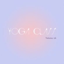 Various Artists: Yoga Class, Vol. 04