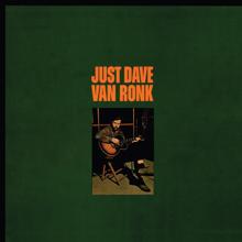 Dave Van Ronk: Baby, Let Me Lady It On You