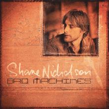 Shane Nicholson: Bad Machines