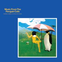 Penguin Cafe Orchestra: Music From The Penguin Cafe