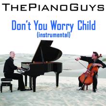 The Piano Guys: Don't You Worry Child (Instrumental)