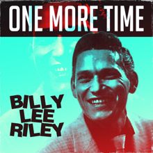 Billy Lee Riley: One More Time