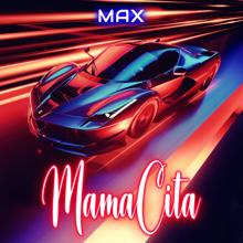 Max: Mamacita