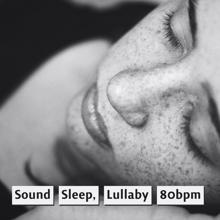 Baby Lullaby: Sound Sleep, Lullaby 80bpm