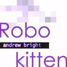 Andrew Bright: Robokitten