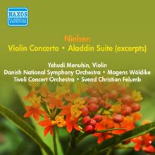 Yehudi Menuhin: Nielsen, C.: Violin Concerto / Aladdin Suite (Excerpts) (Menuhin, Woldike, Felumb) (1952, 1957)