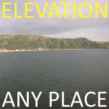 Elevation: Any Place