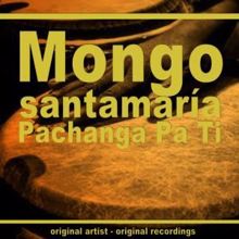 Mongo Santamaría: Pachanga Pa Ti (Remastered)