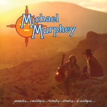 Michael Martin Murphey: Peaks, Valleys, Honky-Tonks & Alleys