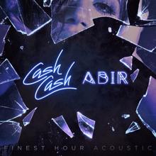 Cash Cash: Finest Hour (feat. Abir) (Acoustic Version)