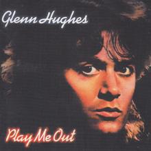 Glenn Hughes: Play Me Out