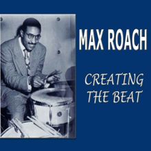 Max Roach: Creating The Beat