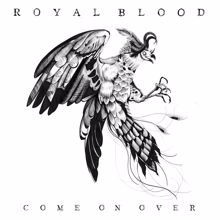 Royal Blood: Come on Over