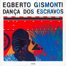 Egberto Gismonti: Dança Dos Escravos