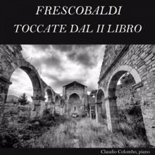 Claudio Colombo: Frescobaldi: Toccate dal Secondo Libro