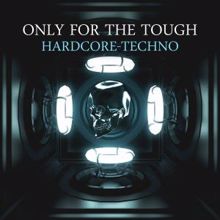 Various Artists: Only for the Tough: Hardcore-Techno