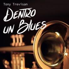 Tony Trevisan: Dentro un Blues