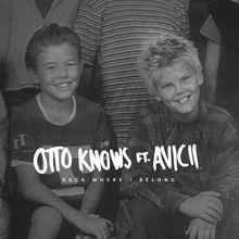 Otto Knows: Back Where I Belong (feat. Avicii)