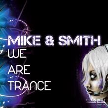 Mike & Smith: We Are Trance