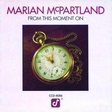 Marian McPartland: From This Moment On