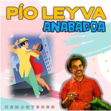 Pio Leyva: Anabacoa (Remastered)