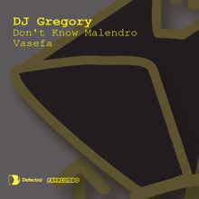 DJ Gregory: Don't Know Malendro / Vasefa