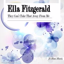 Ella Fitzgerald: They Can't Take That Away from Me