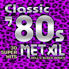 Hell's Black Roses: Classic 80s Metal - 30 Super Hits