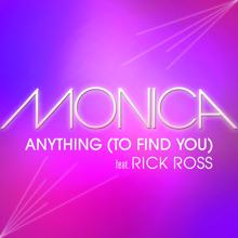 Monica feat. Rick Ross: Anything (To Find You)