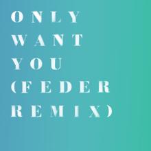 Rita Ora: Only Want You (Feder Remix)