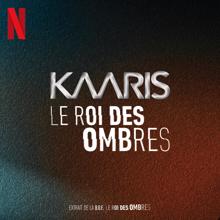 Kaaris: Le roi des ombres (Extrait de la BO 'Le roi des ombres')