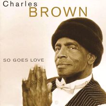 Charles Brown: So Goes Love