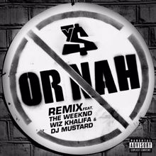Ty Dolla $ign, The Weeknd, Wiz Khalifa, DJ Mustard: Or Nah (feat. The Weeknd, Wiz Khalifa & DJ Mustard) (Remix)