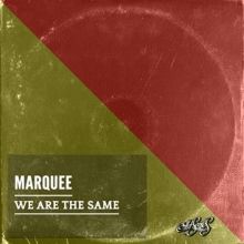 Marquee: We Are the Same