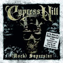 Cypress Hill: (Rock) Superstar