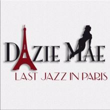 Dazie Mae: Last Jazz in Paris