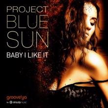 Project Blue Sun: Baby I Like It